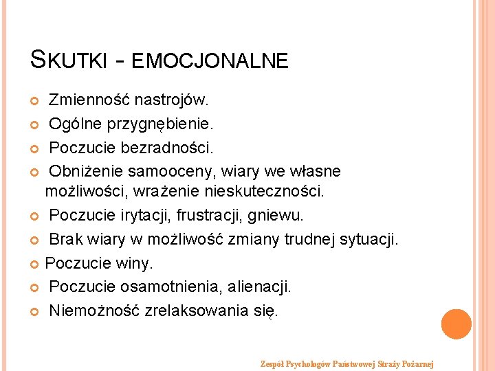 SKUTKI - EMOCJONALNE Zmienność nastrojów. Ogólne przygnębienie. Poczucie bezradności. Obniżenie samooceny, wiary we własne