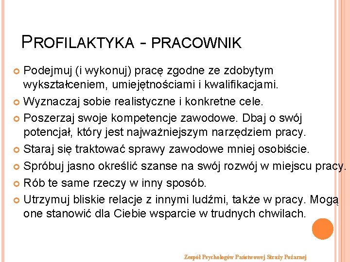 PROFILAKTYKA - PRACOWNIK Podejmuj (i wykonuj) pracę zgodne ze zdobytym wykształceniem, umiejętnościami i kwalifikacjami.