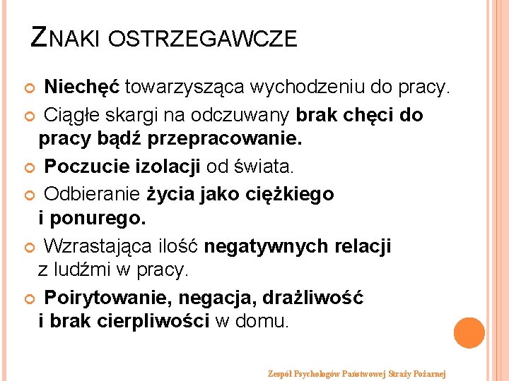 ZNAKI OSTRZEGAWCZE Niechęć towarzysząca wychodzeniu do pracy. Ciągłe skargi na odczuwany brak chęci do