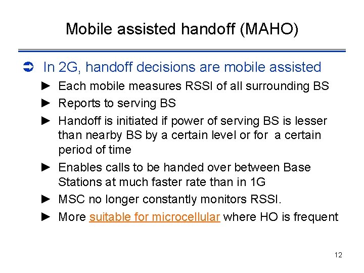 Mobile assisted handoff (MAHO) Ü In 2 G, handoff decisions are mobile assisted ►