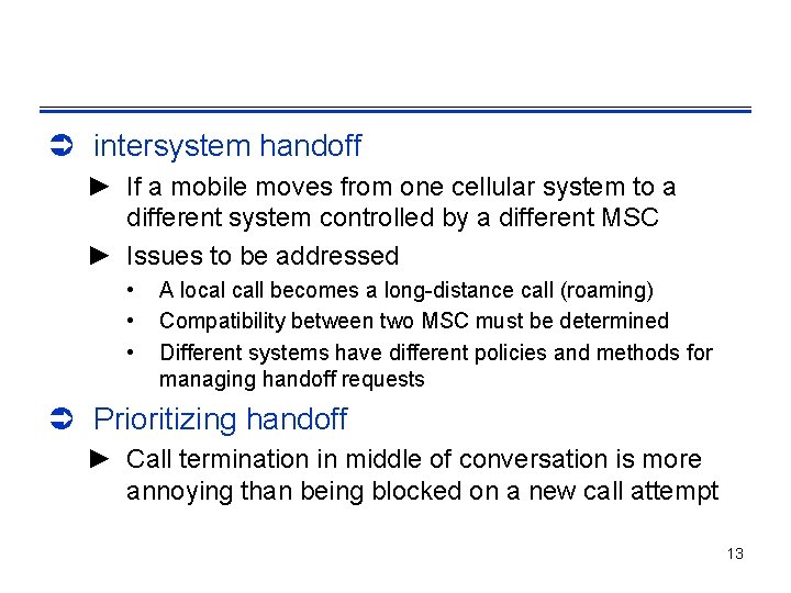 Ü intersystem handoff ► If a mobile moves from one cellular system to a