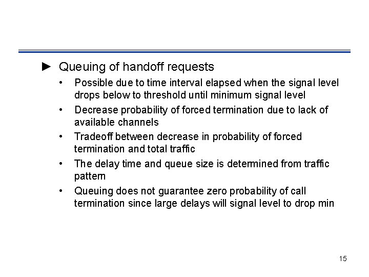 ► Queuing of handoff requests • • • Possible due to time interval elapsed