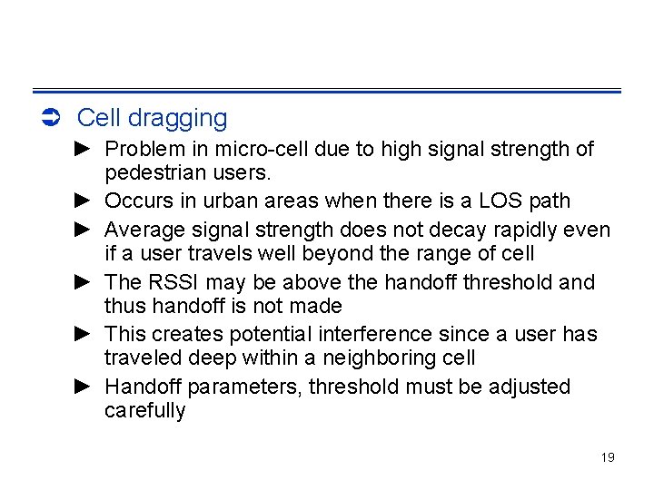 Ü Cell dragging ► Problem in micro-cell due to high signal strength of pedestrian