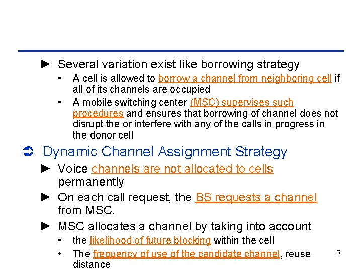 ► Several variation exist like borrowing strategy • • A cell is allowed to