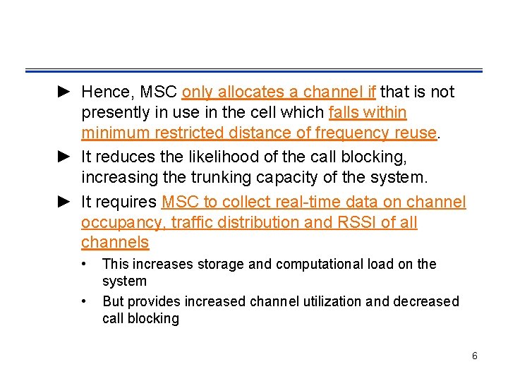 ► Hence, MSC only allocates a channel if that is not presently in use
