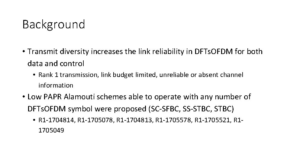 Background • Transmit diversity increases the link reliability in DFTs. OFDM for both data