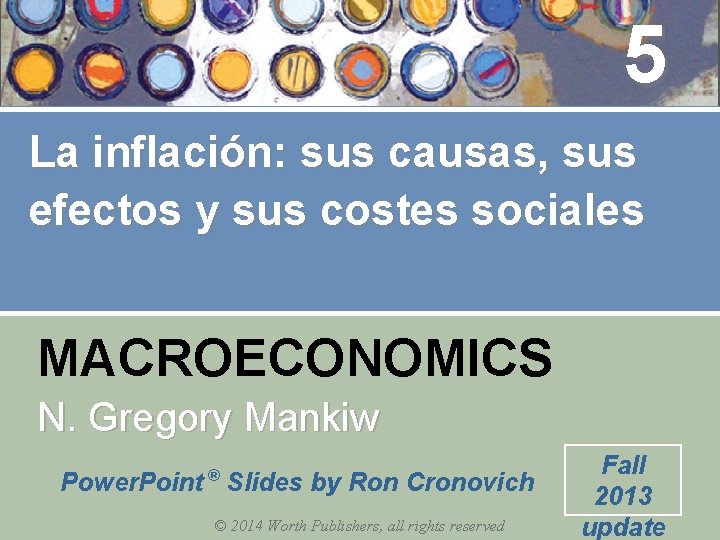 5 La inflación: sus causas, sus efectos y sus costes sociales MACROECONOMICS N. Gregory