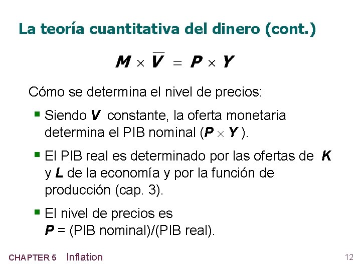 La teoría cuantitativa del dinero (cont. ) Cómo se determina el nivel de precios: