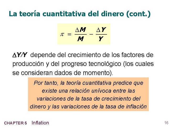 La teoría cuantitativa del dinero (cont. ) Y/Y depende del crecimiento de los factores
