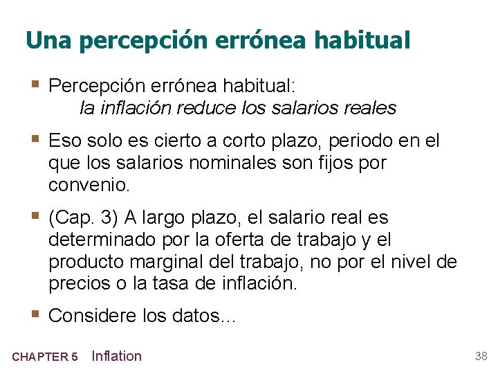 Una percepción errónea habitual § Percepción errónea habitual: la inflación reduce los salarios reales