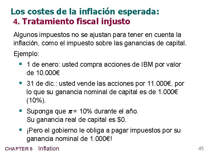 Los costes de la inflación esperada: 4. Tratamiento fiscal injusto Algunos impuestos no se