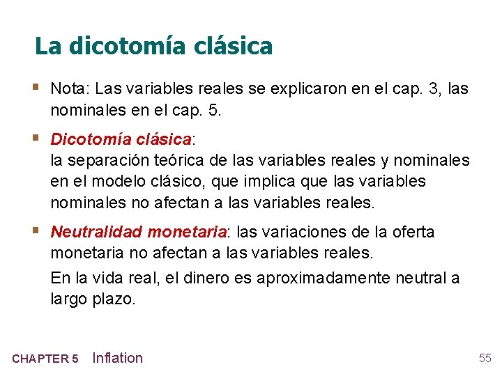 La dicotomía clásica § Nota: Las variables reales se explicaron en el cap. 3,