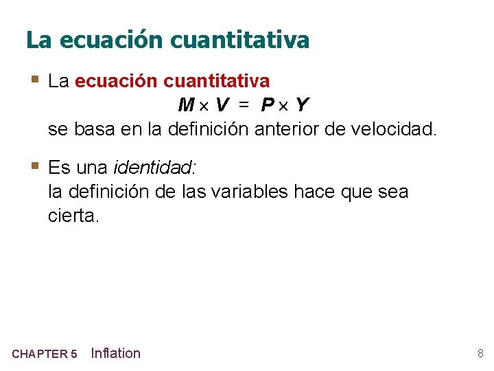 La ecuación cuantitativa § La ecuación cuantitativa M V = P Y se basa