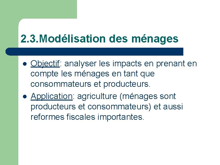 2. 3. Modélisation des ménages l l Objectif: analyser les impacts en prenant en