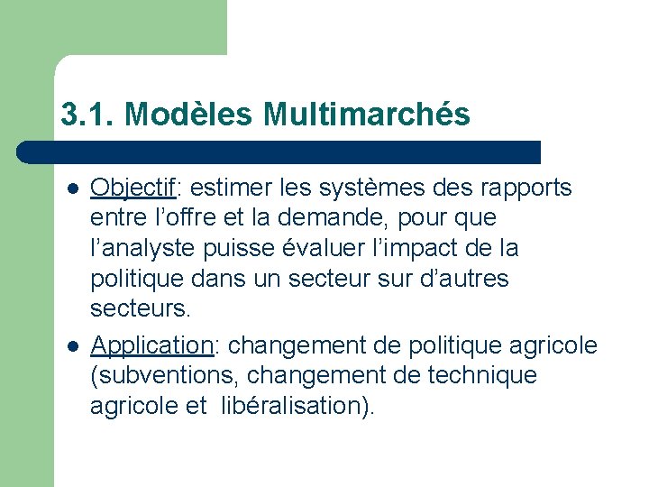 3. 1. Modèles Multimarchés l l Objectif: estimer les systèmes des rapports entre l’offre