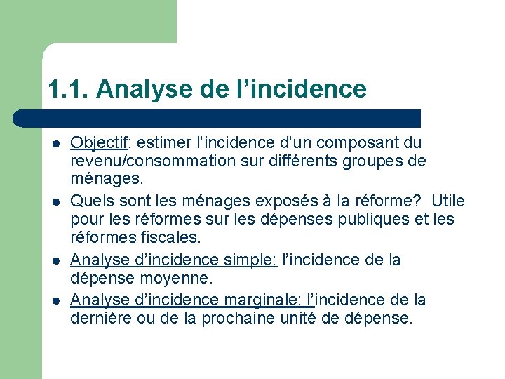 1. 1. Analyse de l’incidence l l Objectif: estimer l’incidence d’un composant du revenu/consommation