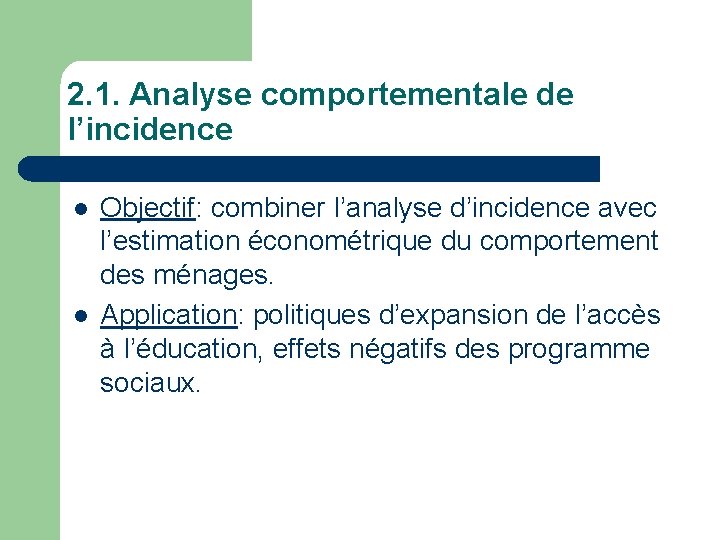 2. 1. Analyse comportementale de l’incidence l l Objectif: combiner l’analyse d’incidence avec l’estimation