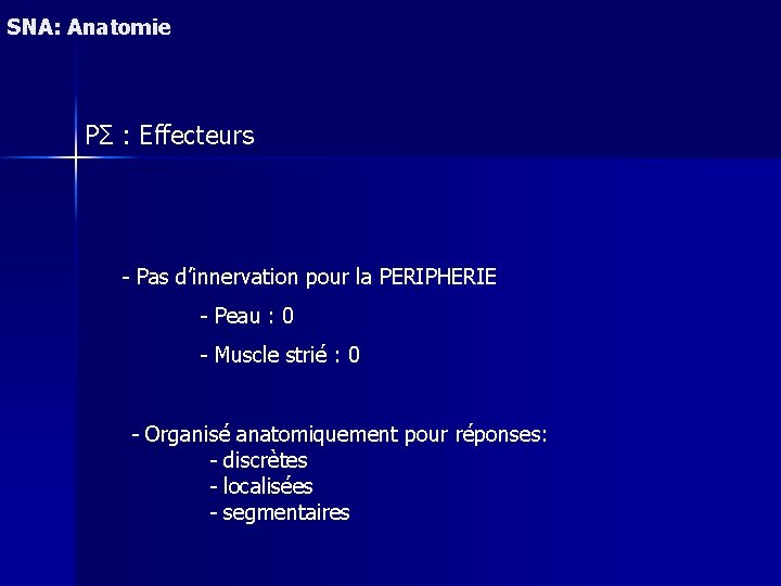 SNA: Anatomie PΣ : Effecteurs - Pas d’innervation pour la PERIPHERIE - Peau :