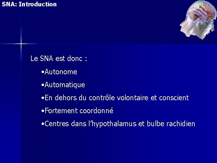 SNA: Introduction Le SNA est donc : • Autonome • Automatique • En dehors