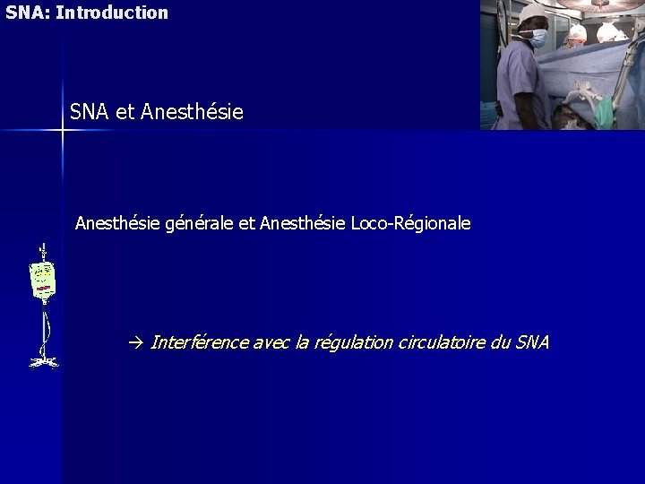 SNA: Introduction SNA et Anesthésie générale et Anesthésie Loco-Régionale Interférence avec la régulation circulatoire