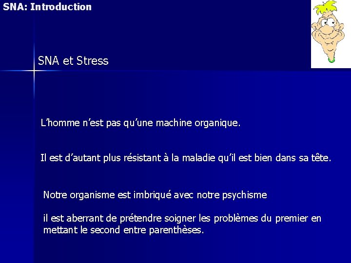 SNA: Introduction SNA et Stress L’homme n’est pas qu’une machine organique. Il est d’autant