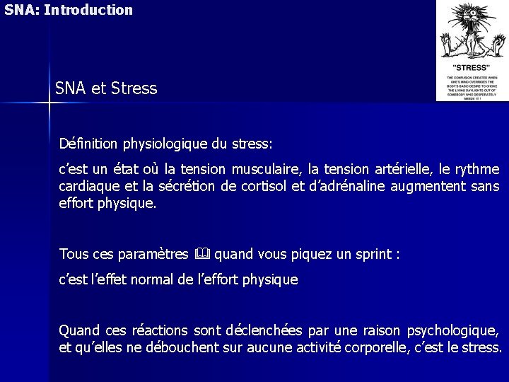 SNA: Introduction SNA et Stress Définition physiologique du stress: c’est un état où la