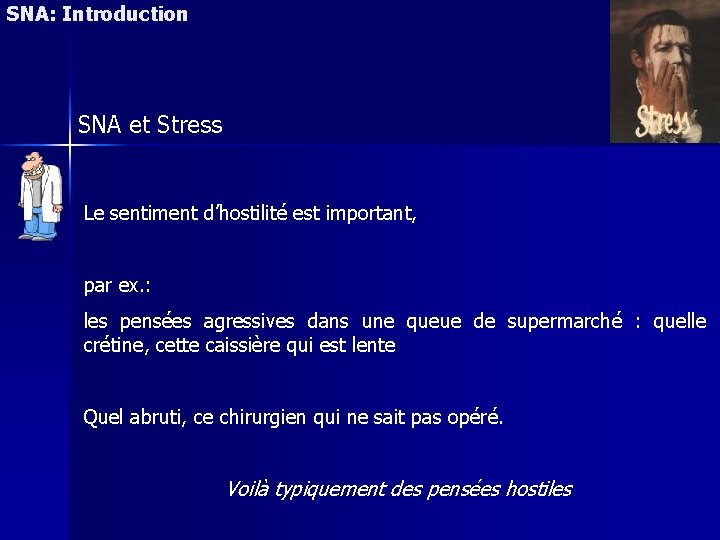 SNA: Introduction SNA et Stress Le sentiment d’hostilité est important, par ex. : les