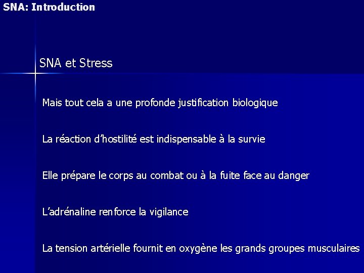 SNA: Introduction SNA et Stress Mais tout cela a une profonde justification biologique La