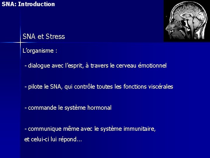 SNA: Introduction SNA et Stress L’organisme : - dialogue avec l’esprit, à travers le