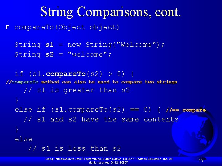 String Comparisons, cont. F compare. To(Object object) String s 1 = new String("Welcome“); String String Comparisons, cont. F compare. To(Object object) String s 1 = new String("Welcome“); String