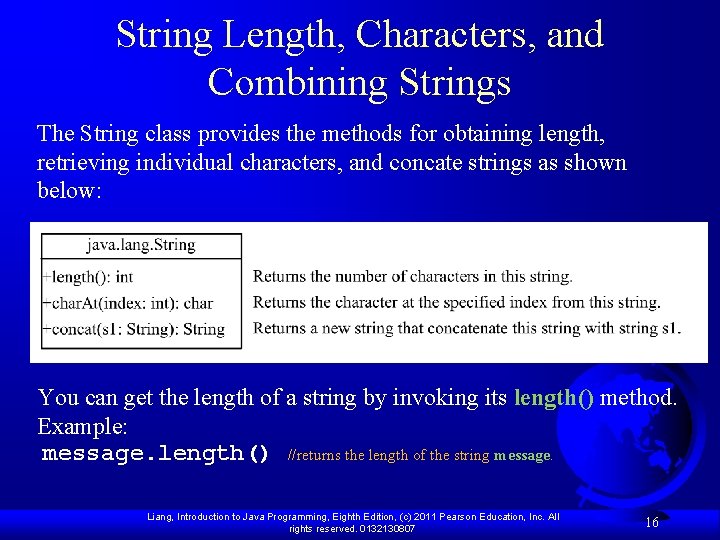 String Length, Characters, and Combining Strings The String class provides the methods for obtaining String Length, Characters, and Combining Strings The String class provides the methods for obtaining