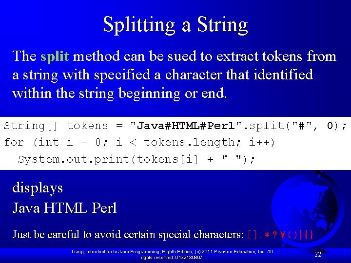 Splitting a String The split method can be sued to extract tokens from a Splitting a String The split method can be sued to extract tokens from a