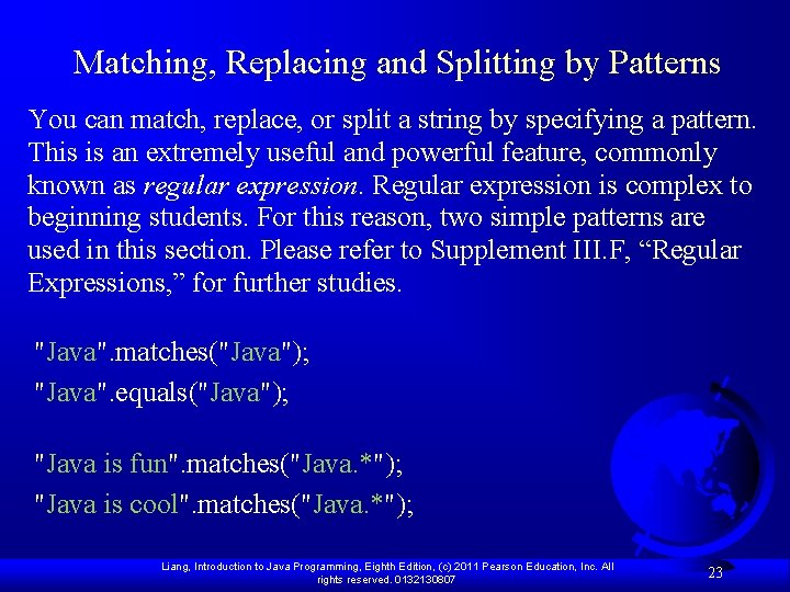 Matching, Replacing and Splitting by Patterns You can match, replace, or split a string Matching, Replacing and Splitting by Patterns You can match, replace, or split a string