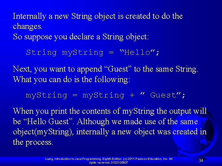 Internally a new String object is created to do the changes. So suppose you Internally a new String object is created to do the changes. So suppose you