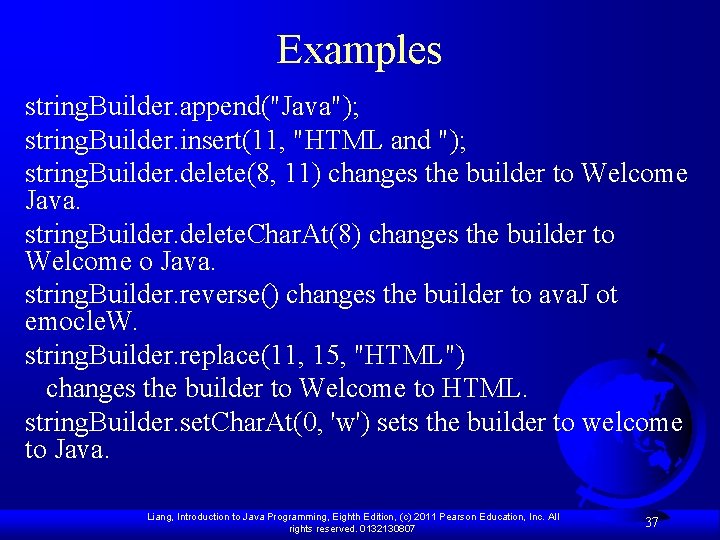 Examples string. Builder. append("Java"); string. Builder. insert(11, "HTML and "); string. Builder. delete(8, 11) Examples string. Builder. append("Java"); string. Builder. insert(11, "HTML and "); string. Builder. delete(8, 11)