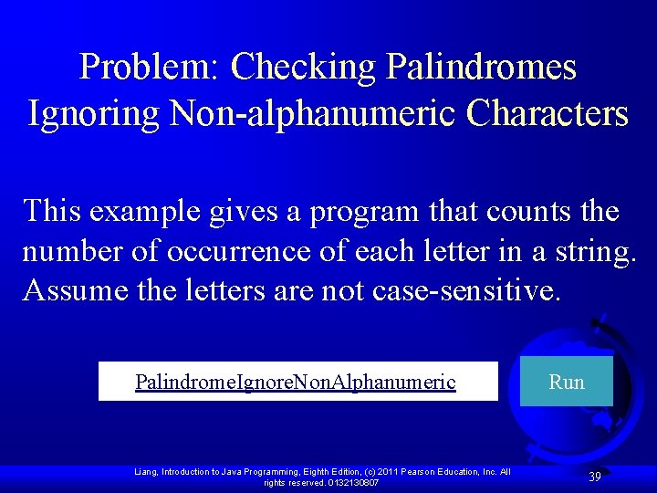 Problem: Checking Palindromes Ignoring Non-alphanumeric Characters This example gives a program that counts the Problem: Checking Palindromes Ignoring Non-alphanumeric Characters This example gives a program that counts the