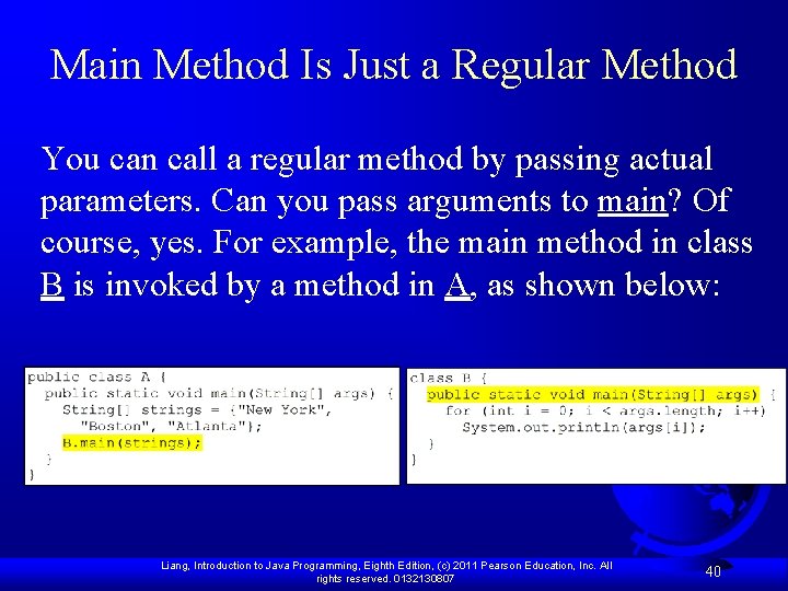 Main Method Is Just a Regular Method You can call a regular method by Main Method Is Just a Regular Method You can call a regular method by