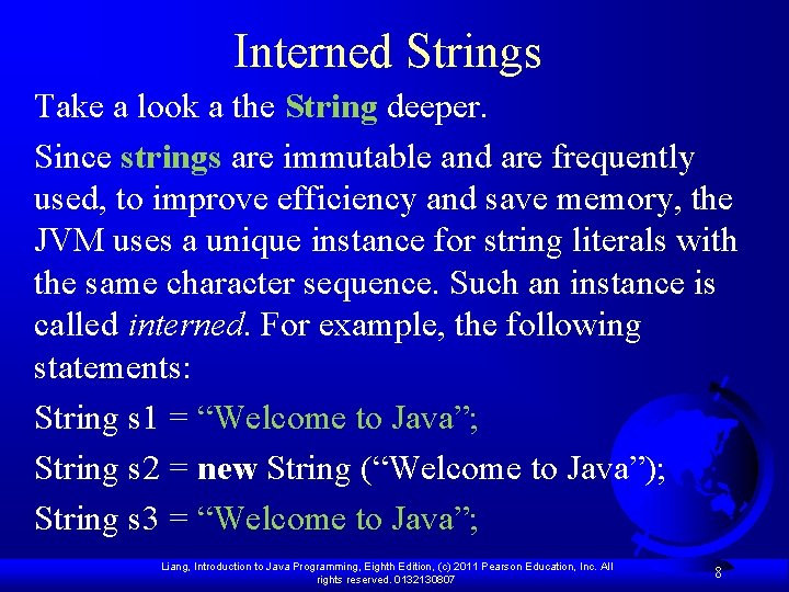 Interned Strings Take a look a the String deeper. Since strings are immutable and Interned Strings Take a look a the String deeper. Since strings are immutable and
