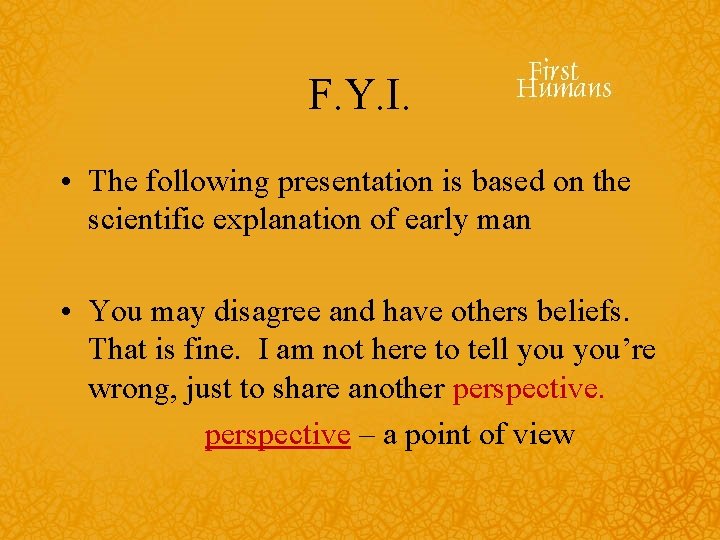 F. Y. I. • The following presentation is based on the scientific explanation of