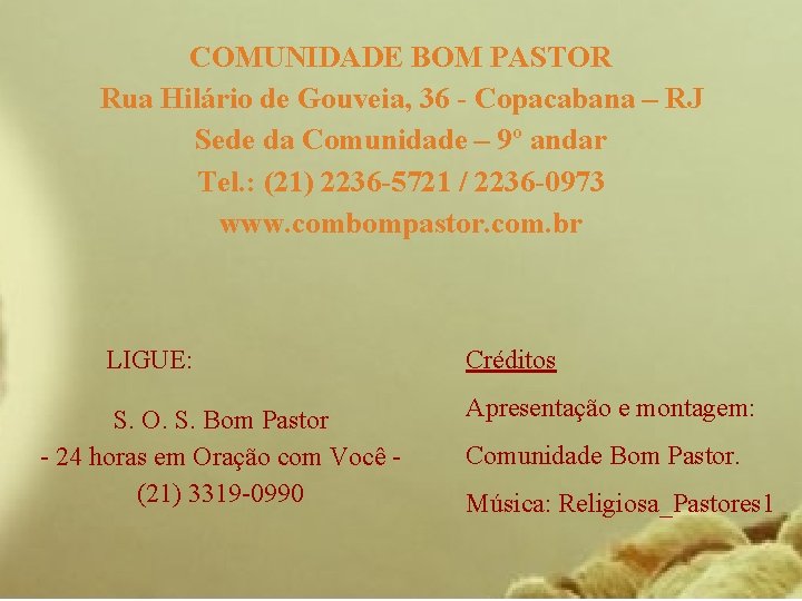 COMUNIDADE BOM PASTOR Rua Hilário de Gouveia, 36 - Copacabana – RJ Sede da