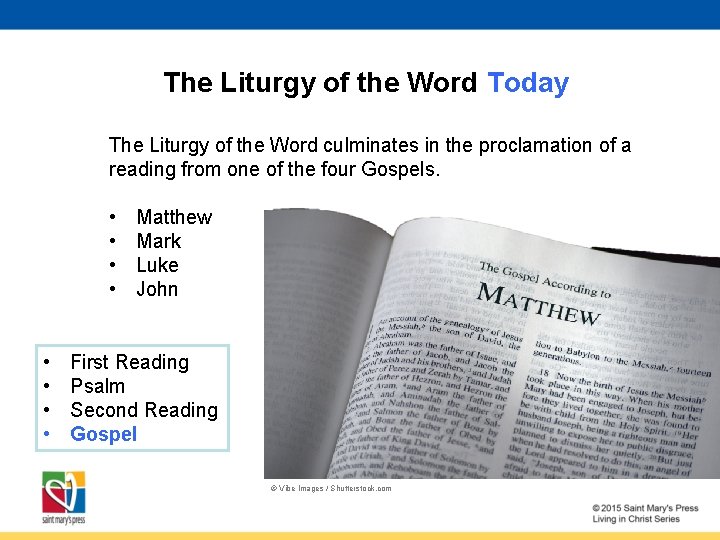 The Liturgy of the Word Today The Liturgy of the Word culminates in the