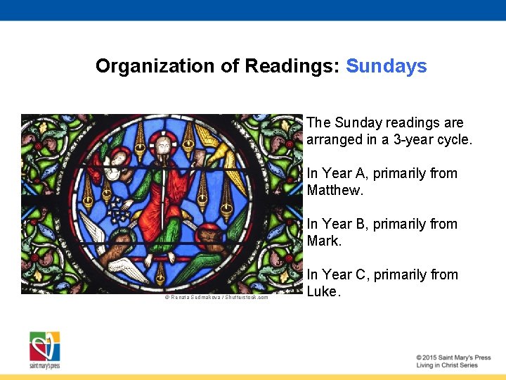 Organization of Readings: Sundays • The Sunday readings are arranged in a 3 -year