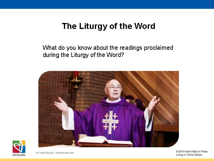 The Liturgy of the Word What do you know about the readings proclaimed during
