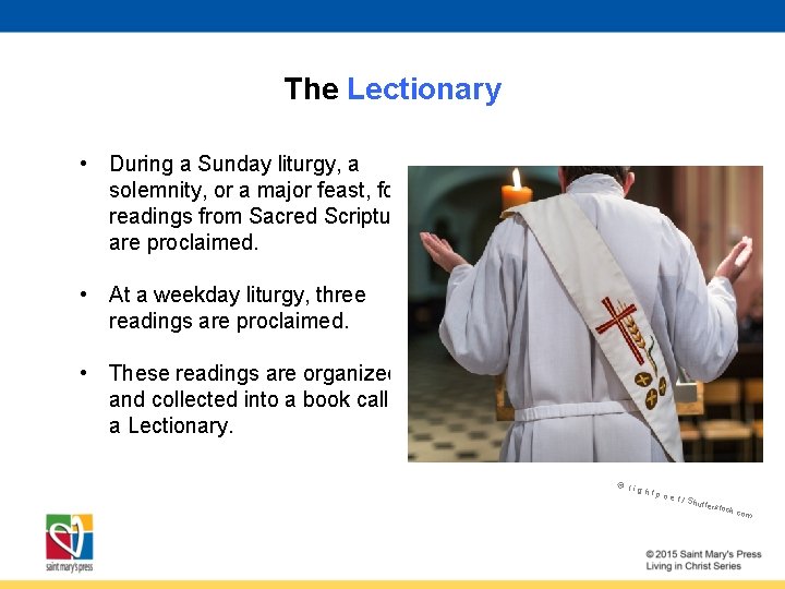 The Lectionary • During a Sunday liturgy, a solemnity, or a major feast, four