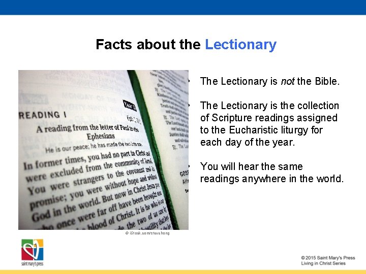 Facts about the Lectionary • The Lectionary is not the Bible. • The Lectionary