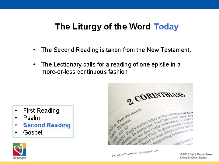 The Liturgy of the Word Today • The Second Reading is taken from the
