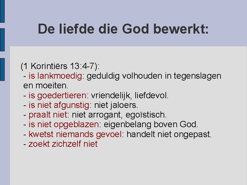 De liefde die God bewerkt: (1 Korintiërs 13: 4 -7): - is lankmoedig: geduldig