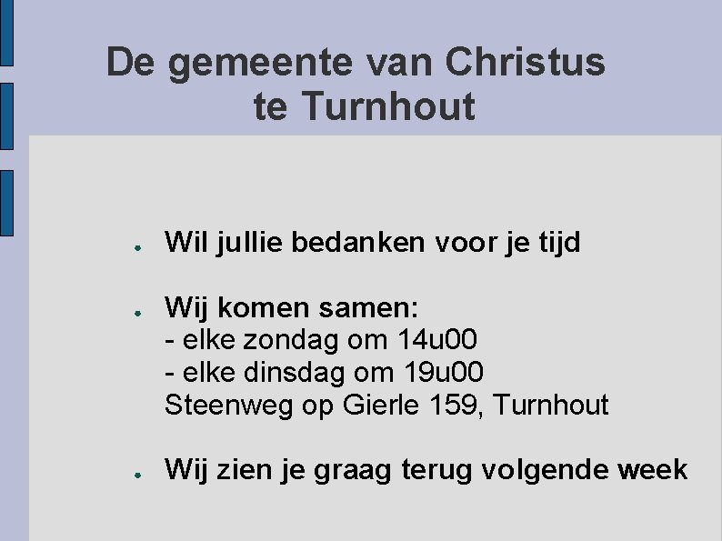 De gemeente van Christus te Turnhout ● ● ● Wil jullie bedanken voor je