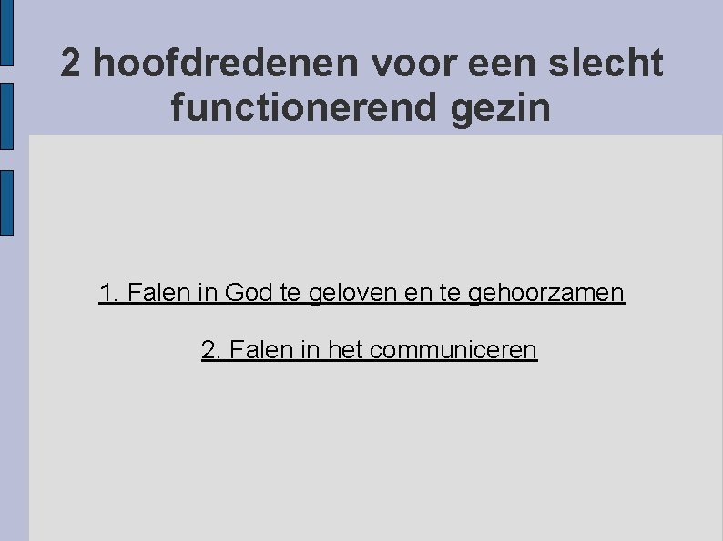 2 hoofdredenen voor een slecht functionerend gezin 1. Falen in God te geloven en