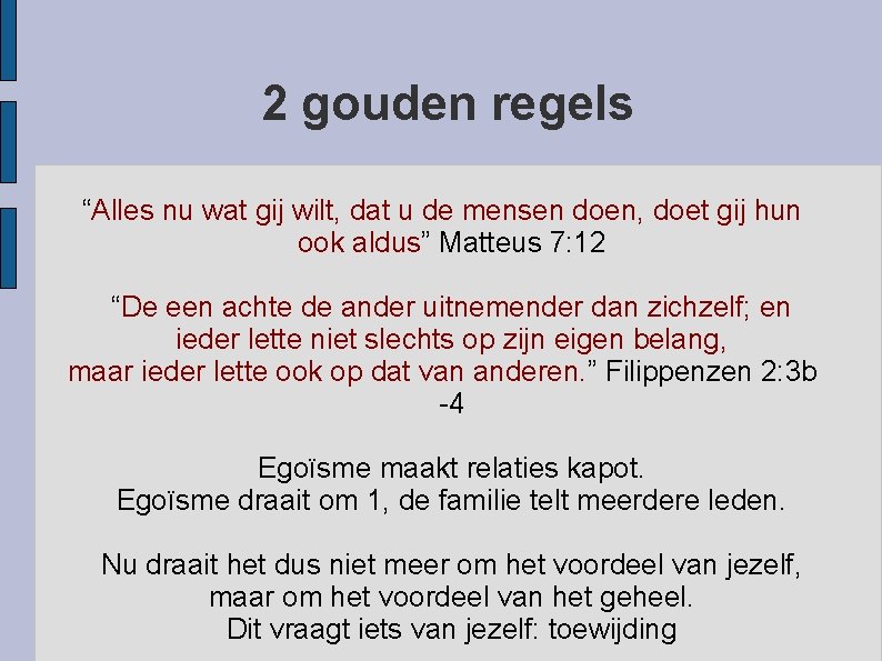 2 gouden regels “Alles nu wat gij wilt, dat u de mensen doen, doet